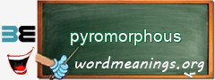 WordMeaning blackboard for pyromorphous